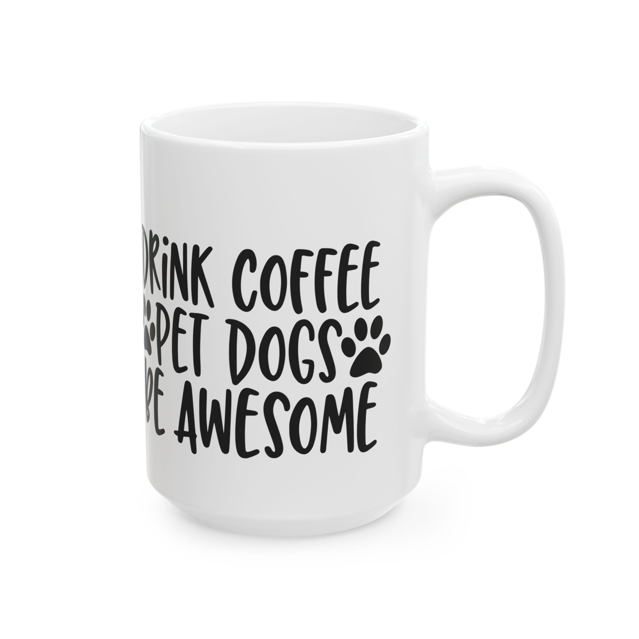 Drink Coffee Pet Dogs Be Awesome Ceramic Mug, Dog Lover Gift, Coffee Mug, Funny Quote, Dog Mom Gift, Dog Dad Gift - Image 6