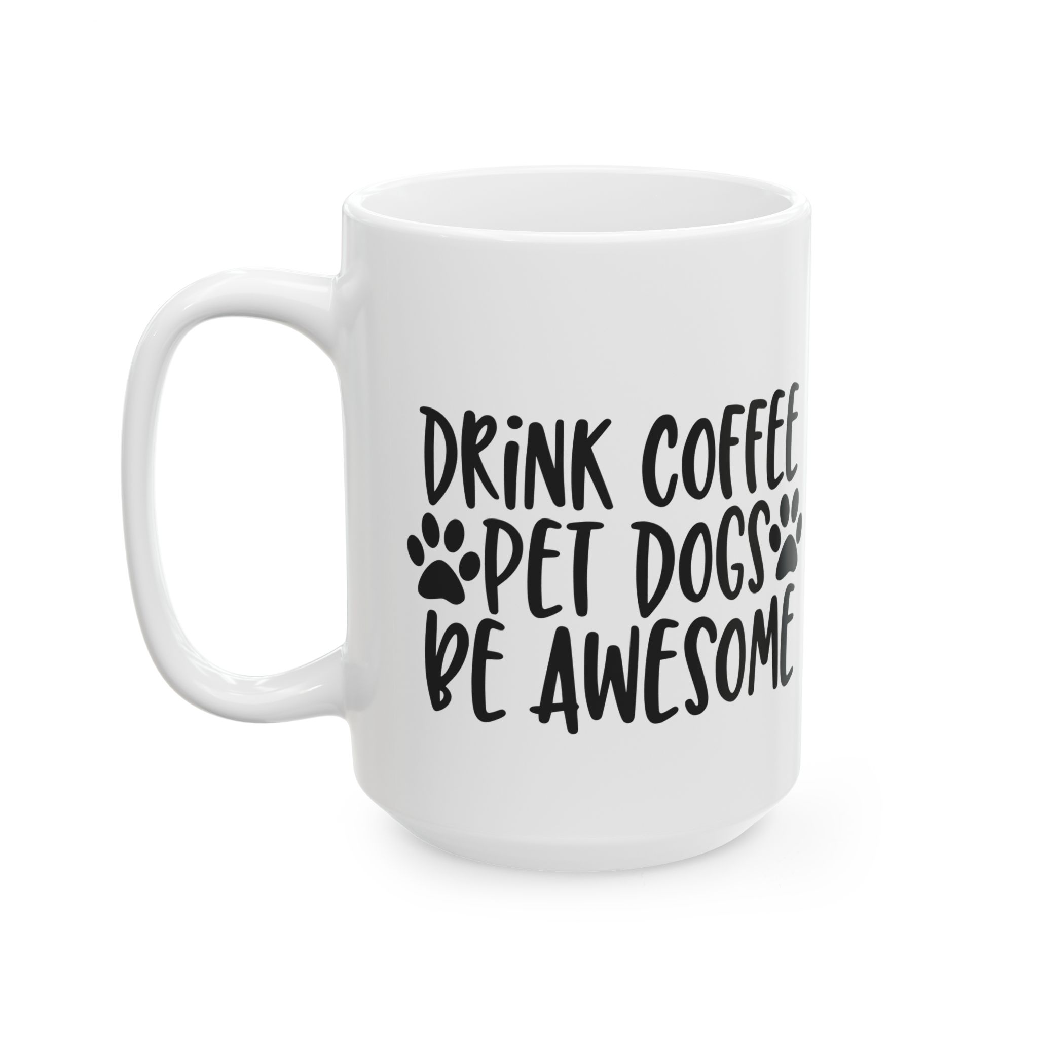 Drink Coffee Pet Dogs Be Awesome Ceramic Mug, Dog Lover Gift, Coffee Mug, Funny Quote, Dog Mom Gift, Dog Dad Gift - Image 5