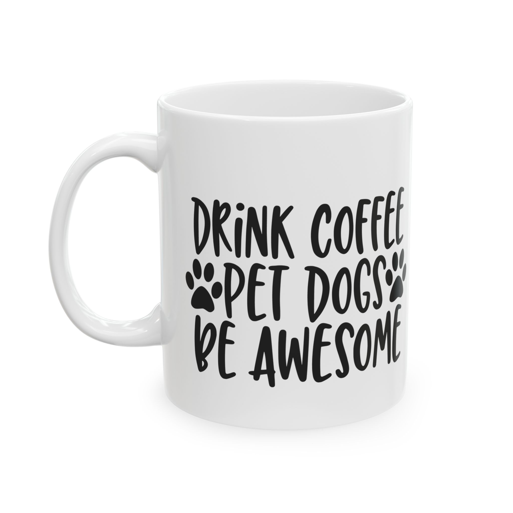 Drink Coffee Pet Dogs Be Awesome Ceramic Mug, Dog Lover Gift, Coffee Mug, Funny Quote, Dog Mom Gift, Dog Dad Gift