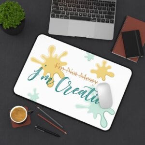Creative Desk Mat for Artists & Makers - 'I'm Not Messy, I'm Creative'
