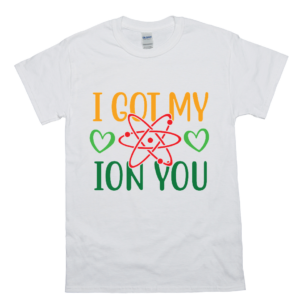 I Got My Ion You Pun Tee