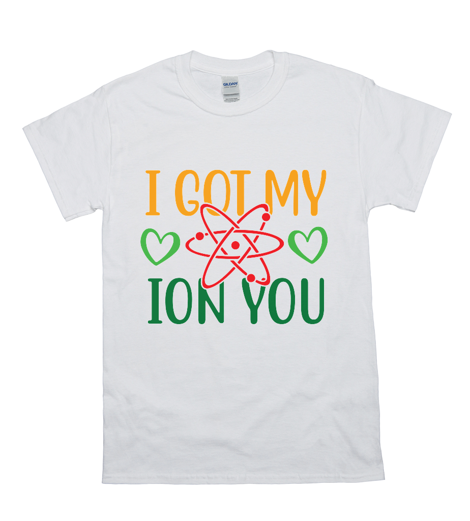 I Got My Ion You Pun Tee 1 I Got My Ion You Pun Tee